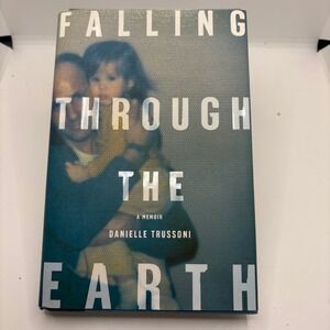 Falling Through the Earth Danielle Trussoni‎ Memoir War Story Book